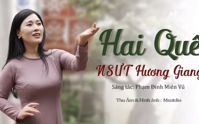 NSƯT Hương Giang thể hiện sâu lắng trữ tình ca khúc Hai Quê